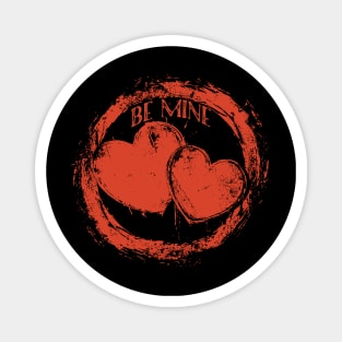 BE MINE Magnet